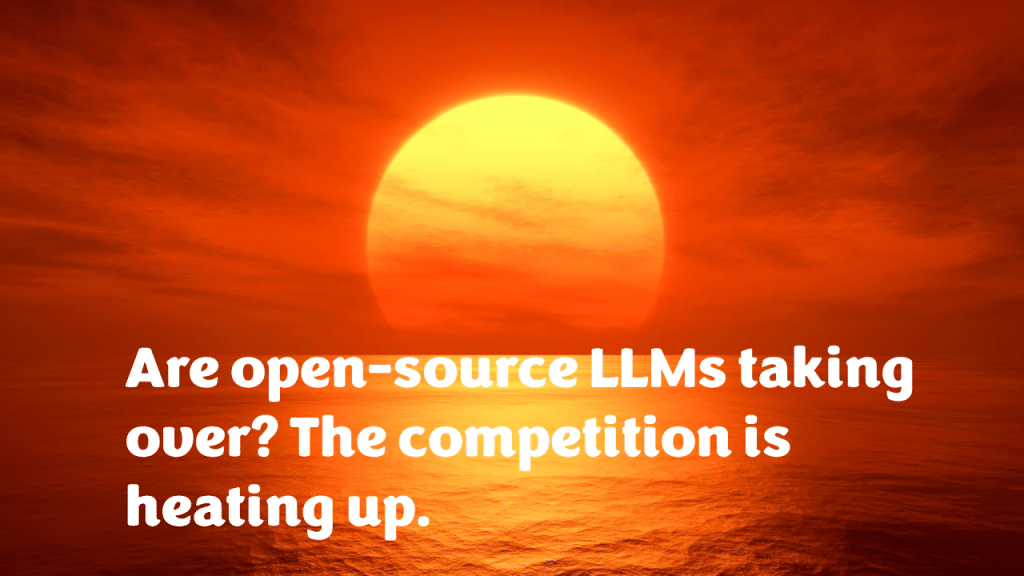 Are open-source LLMs taking over- The competition is heating up